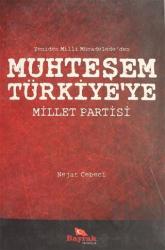 Yeniden Milli Mücadelede'den Muhteşem Türkiye'ye Millet Partisi