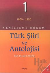 Yenileşme Dönemi Türk Şiiri ve Antolojisi 1 (1860-1920)