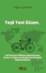 Yeşil Yeni Düzen Yeşil Ekonomi Politikaları Mekanizmaları, Dünya ve Türkiye'de Ekolojik Kent Örnekleri Değerlendirilmesi