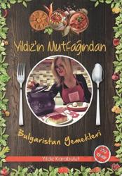 Yıldız'ın Mutfağından Bulgaristan Yemekleri 270 Tarif