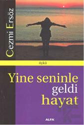 Yine Seninle Geldi Hayat