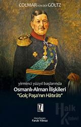 Yirminci Yüzyıl Başlarında Osmanlı-Alman İlişkileri Golç Paşa'nın Hatıratı