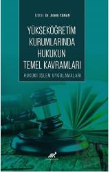 Yükseköğretim Kurumlarında Hukukun Temel Kavramları Hukuki İşlem Uygulamaları