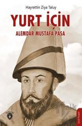 Yurt İçin Alemdar Mustafa Paşa