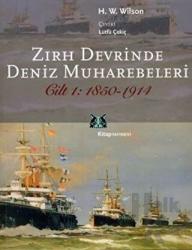 Zırh Devrinde Deniz Muharebeleri Cilt: 1 1850-1914
