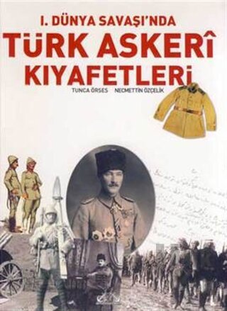 1. Dünya Savaşı’nda Türk Askeri Kıyafetleri (Ciltli) - Halkkitabevi