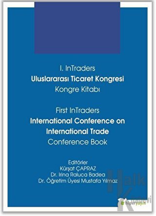 1. InTraders Uluslararası Ticaret Kongresi Kongre Kitabı - First InTraders International Conference on International Trade Conference Book