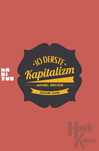 10 Derste Kapitalizm: Resimli Küçük Heterodoks İktisat Dersi - Halkkit