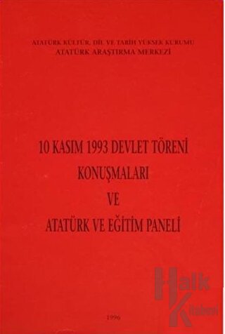 10 Kasım 1993 Devlet Töreni Konuşmaları ve Atatürk ve Eğitim Paneli