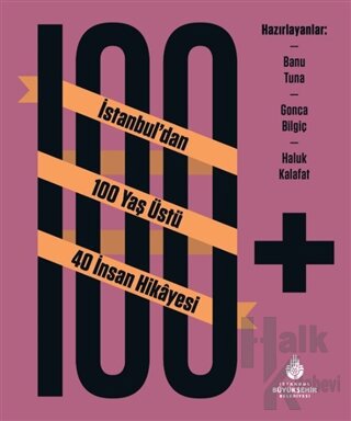 100+ İstanbul’dan 100 Yaş Üstü 40 İnsan Hikayesi (Ciltli) - Halkkitabe