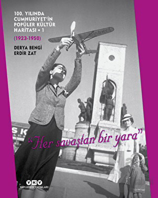 100. Yılında Cumhuriyet’in Popüler Kültür Haritası - 1 (1923-1950) (Ciltli)