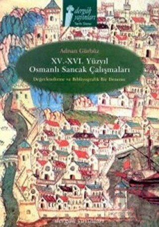 15. - 16. Yüzyıl Osmanlı Sancak Çalışmaları Değerlendirme ve Bibliyografik Bir Deneme
