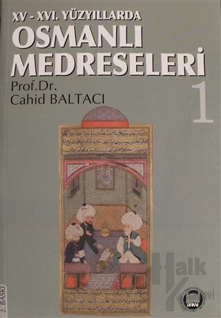 15.-16. Yüzyıllarda Osmanlı Medreseleri Cilt: 1 - Halkkitabevi