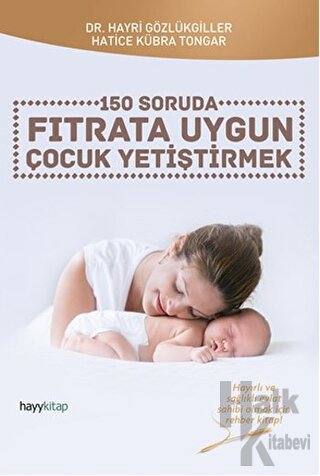 150 Soruda Fıtrata Uygun Çocuk Yetiştirmek - Halkkitabevi