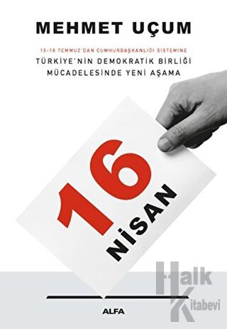16 Nisan: 15-16 Temmuz'dan Cumhurbaşkanlığı Sistemine Türkiye’nin Demokratik Birliği Mücadelesinde Yeni Aşama