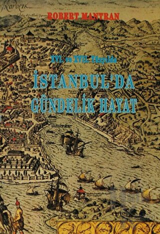 16. ve 17. Yüzyılda İstanbul’da Gündelik Hayat - Halkkitabevi