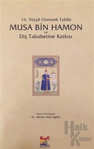 16. Yüzyıl Osmanlı Tabibi - Musa Bin Hamon ve Diş Tababetine Katkısı