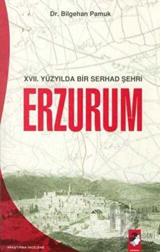 17. Yüzyılda Bir Serhad Şehri Erzurum - Halkkitabevi