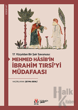 17. Yüzyıldan Bir Şair Savunusu: Mehmed Hasib’in İbrahim Tırsi’yi Müda