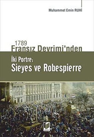 1789 Fransız Devrimi'nden İki Portre: Sieyes ve Robespierre - Halkkita