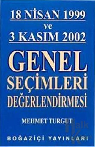 18 Nisan 1999 ve 3 Kasım 2002 Genel Seçimleri Değerlendirmesi - Halkki