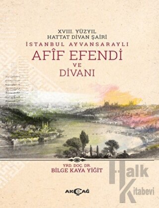 18. Yüzyıl Hattat Divan Şairi İstanbul Ayvansaraylı Afif Efendi ve Divanı