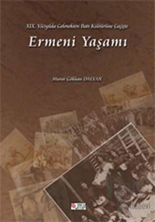 19. Yüzyılda Gelenekten Batı Kültürüne Geçişte Ermeni Yaşamı - Halkkit