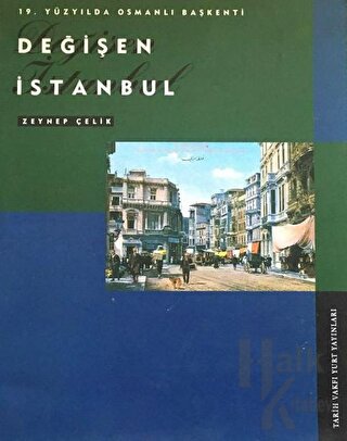 19. Yüzyılda Osmanlı Başkenti Değişen İstanbul - Halkkitabevi