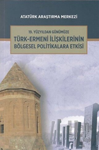 19. Yüzyıldan Günümüze Türk-Ermeni İlişkilerinin Bölgesel Politikalara Etkisi Uluslararası Sempozyumu