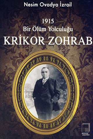 1915 Bir Ölüm Yolculuğu Krikor Zohrab