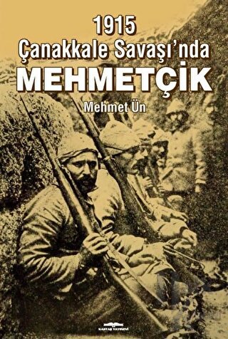 1915 Çanakkale Savaşı’nda Mehmetçik - Halkkitabevi