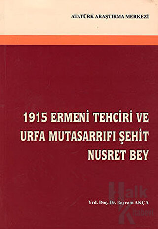 1915 Ermeni Tehciri ve Urfa Mutasarrıfı Şehit Nusret Bey