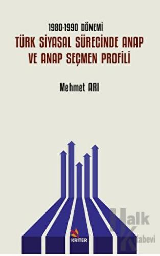 1980-1990 Dönemi Türk Siyasal Sürecinde ANAP ve ANAP Seçmen Profili - 