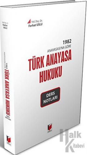 1982 Anayasa'sına Göre Türk Anayasa Hukuku Ders Notları - Halkkitabevi