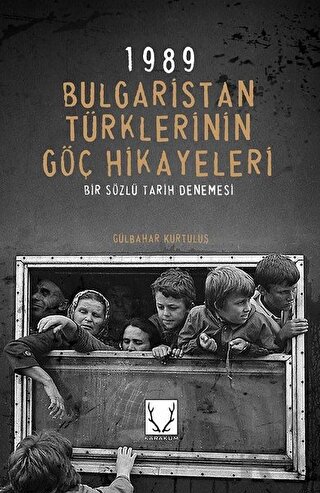 1989 Bulgaristan Türklerinin Göç Hikayeleri