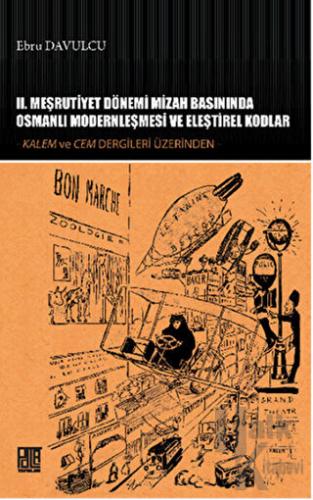 2. Meşrutiyet Dönemi Mizah Basınında Osmanlı Modernleşmesi ve Eleştire