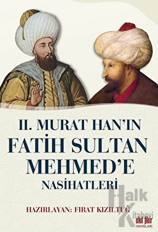2. Murat Han’ın Fatih Sultan Mehmed’e Nasihatleri