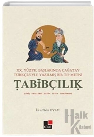 20.Yüzyıl Başlarında Çağatay Türkçesiyle Yazılmış Bir Tıp Metni Tabibçılık