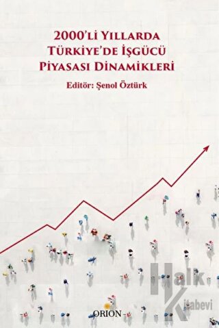2000’li Yıllarda Türkiye’de İşgücü Piyasası Dinamikleri - Halkkitabevi