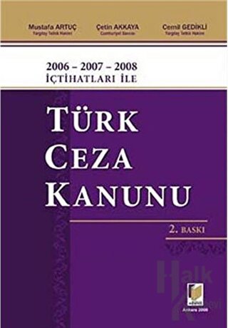 2006 - 2007 - 2008 İçtihatları ile Türk Ceza Kanunu (Ciltli) - Halkkit