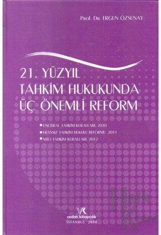 21. Yüzyıl Tahkim Hukukunda Üç Önemli Reform (Ciltli) - Halkkitabevi