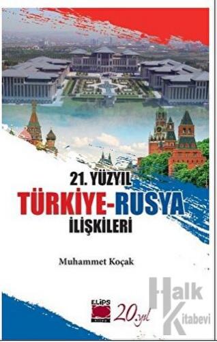21. Yüzyıl Türkiye-Rusya İlişkileri - Halkkitabevi