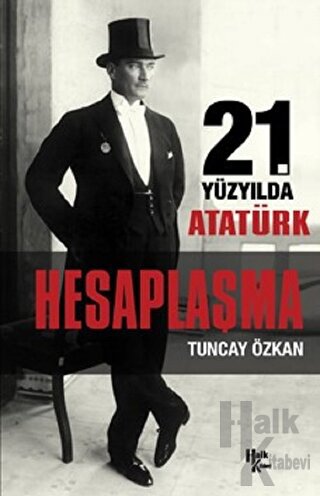 21. Yüzyılda Atatürk Hesaplaşma - Halkkitabevi