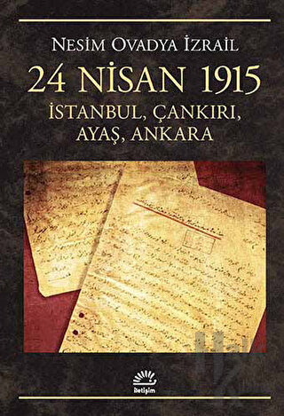 24 Nisan 1915: İstanbul, Çankırı, Ayaş, Ankara