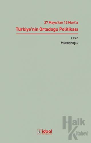 27 Mayıs'tan 12 Mart'a Türkiye'nin Ortadoğu Politikası - Halkkitabevi