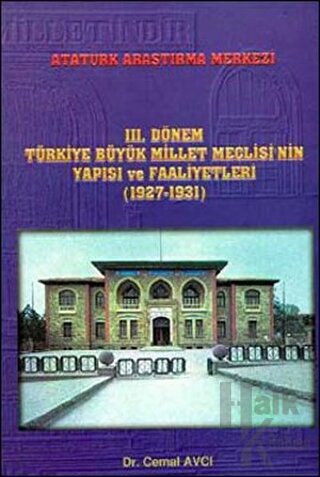 3. Dönem Türkiye Büyük Millet Meclisi'nin Yapısı ve Faaliyetleri (1927-1931) (Ciltli)