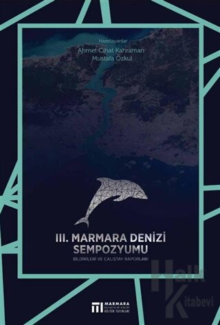 3. Marmara Denizi Sempozyumu Bildirileri ve Çalıştay Raporları - Halkk