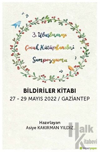 3. Uluslararası Çocuk Kütüphaneleri 	Sempozyumu Bildiriler Kitabı 27-29 Mayıs 2022 / Gaziantep