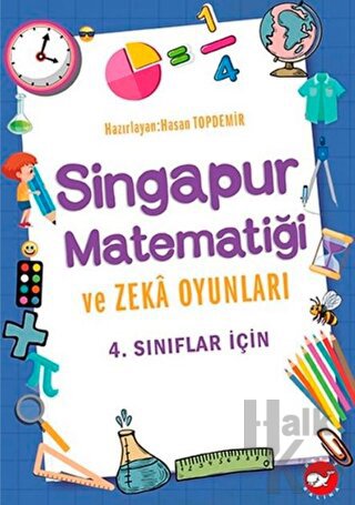 4. Sınıflar İçin Singapur Matematiği ve Zeka Oyunları - Halkkitabevi