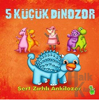 5 Küçük Dinozor: Sert Zırhlı Ankilozor